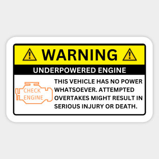 WARNING : UNDERPOWERED ENGINE This vehicle has no power whatsoever. Sticker